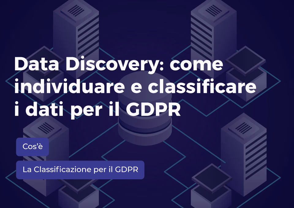 Data Discovery come individuare e classificare i dati per il GDPR